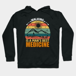 Walking Is A Man's Best Medicine Hoodie